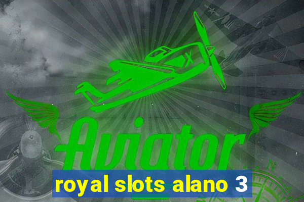 royal slots alano 3